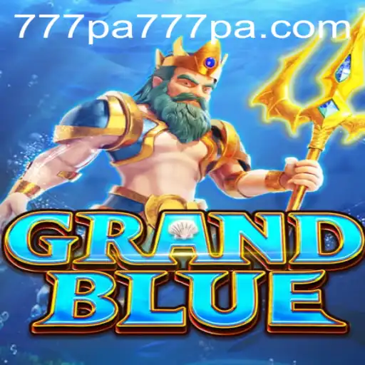GRANDBLUE: A New Era in Gaming Excitement with 777 PA